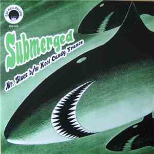 Submerged  - Mr. Blues b/w Kool Candy Trance