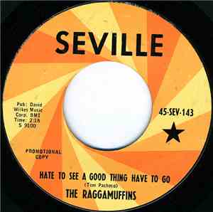 The Raggamuffins - Hate To See A Good Thing Have To Go / Parade Of Uncertai ...