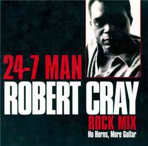 The Robert Cray Band - 24-7 Man (Rock Mix)