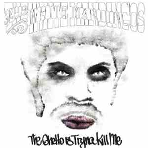 The White Mandingos - The Ghetto Is Tryna Kill Me