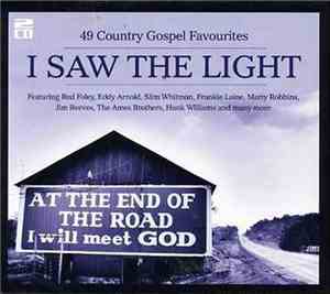 Various - I Saw The Light. 49 Country Gospel Favourites