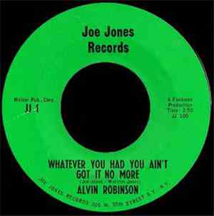 Alvin Robinson - Whatever You Had You Ain't Got It No More / You Brought My ...