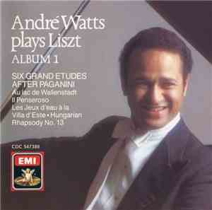 André Watts Plays Liszt - Album 1: Six Grand Etudes After Paganini - Au Lac ...