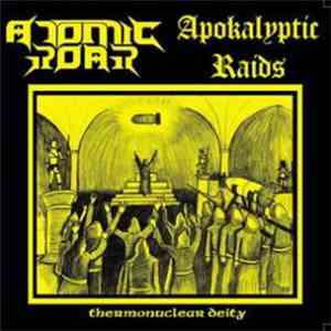 Atomic Roar / Apokalyptic Raids - Termonuclear Deity