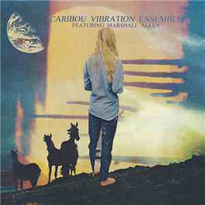 Caribou Vibration Ensemble Featuring Marshall Allen - Caribou Vibration Ens ...