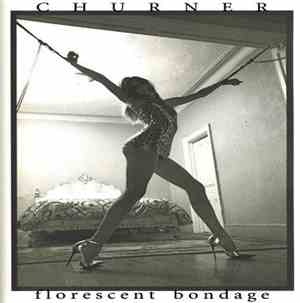 Churner - Florescent Bondage