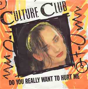 Culture Club - Do You Really Want To Hurt Me