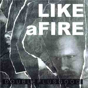 Double Plus Good - Like A Fire