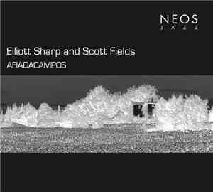 Elliott Sharp and Scott Fields - Afiadacampos