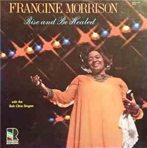 Francine Morrison With The Bob Cline Singers - Rise And Be Healed