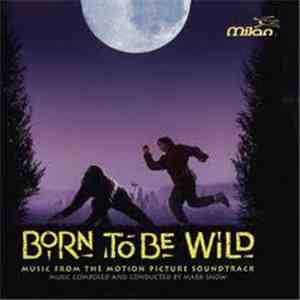 Mark Snow, Lebo M, Green Jellÿ - Born To Be Wild: Music From The Motion Pic ...