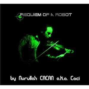 Nurullah Çaçan A.k.a. Caci - Requiem Of A Robot