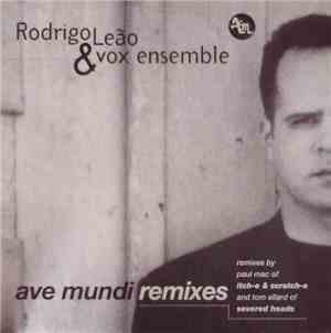 Rodrigo Leão & Vox Ensemble - Ave Mundi Remixes