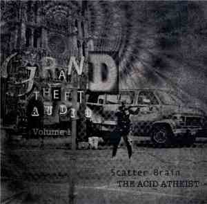 Scatter Brain The Acid Atheist - Grand Theft Audio Volume 1