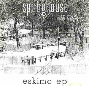 Springhouse - Eskimo EP