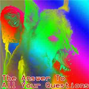 The Answer To All Your Questions - Spit In My Wounds