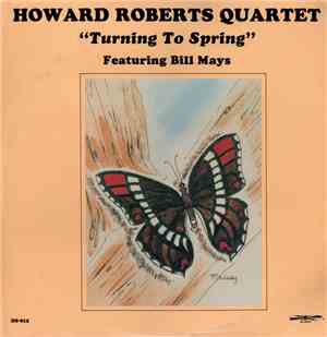 The Howard Roberts Quartet Featuring Bill Mays - Turning To Spring