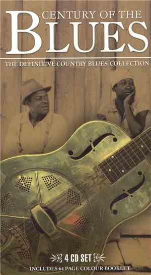 Various - Century Of The Blues - The Definitive Country Blues Collection