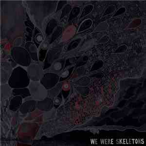 We Were Skeletons - We Were Skeletons