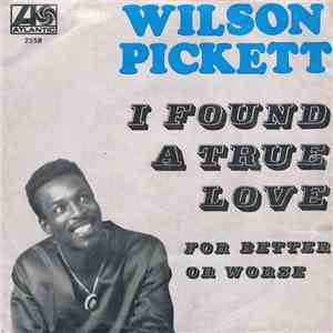 Wilson Pickett - I Found A True Love