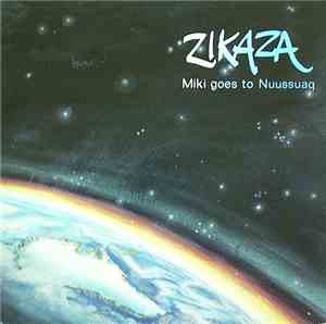 Zikaza - Miki Goes To Nuusuaq