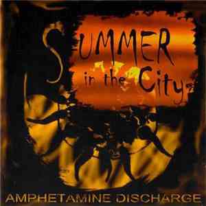 Amphetamine Discharge - Summer In The City