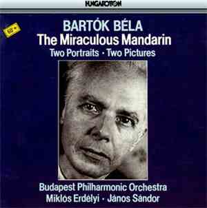 Bartók Béla - The Miraculous Mandarin / Two Portraits / Two Pictures