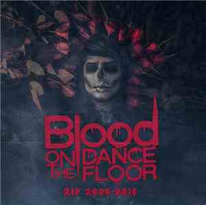 Blood On The Dance Floor - RIP 2006-2016