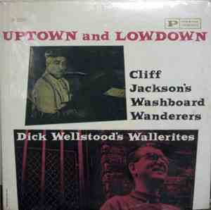Cliff Jackson's Washboard Wanderers / Dick Wellstood's Wallerites - Uptown  ...