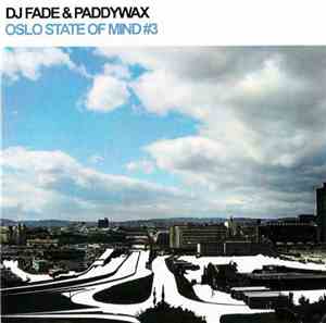 DJ Fade & Paddywax - Oslo State Of Mind #3