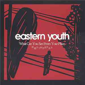Eastern Youth - What Can You See From Your Place