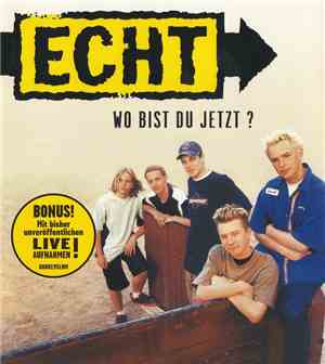 Echt - Wo Bist Du Jetzt?