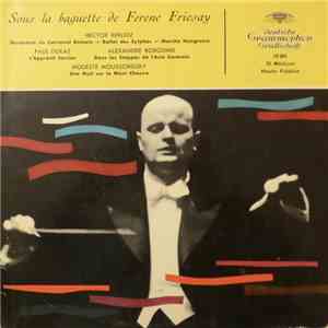 Ferenc Fricsay, Hector Berlioz, Paul Dukas, Alexandre Borodine, Modeste Mou ...
