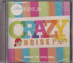 Hillsong Kids Jr. - Crazy Noise! (Worship For Little Ones)