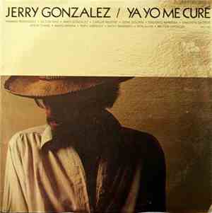Jerry Gonzalez - Ya Yo Me Curé