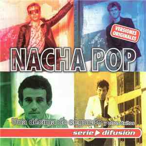 Nacha Pop - Una Décima De Segundo Y Otros Éxitos