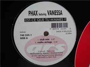 Phax  Featuring Vanessa - Est-Ce Que Tu M' Aimes ?
