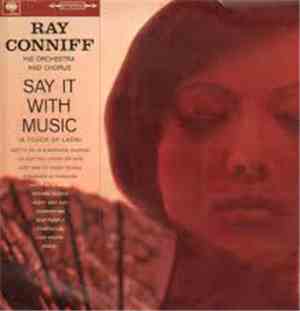Ray Conniff, His Orchestra And Chorus - Say It With Music (A Touch Of Latin ...