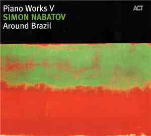 Simon Nabatov - Piano Works V - Around Brazil