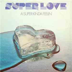 Super Love - A Super Kinda Feelin'