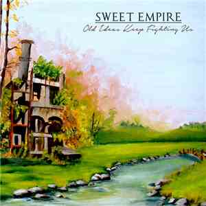 Sweet Empire - Old Ideas Keep Fighting Us