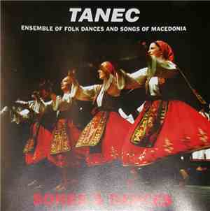 Tanec Ensemble Of Folk Dances And Songs Of Macedonia - Songs & Dances