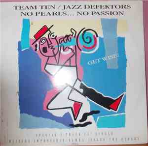 Team Ten / Jazz Defektors / No Pearls... No Passion - Get Wise!