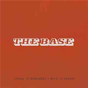 The Base - Things To Remember | Ways To Forget