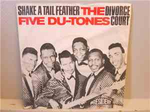 The Five Du-Tones - Shake A Tail Feather / Divorce Court