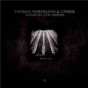 Thomas Nordmann & Cipher - Genau So, Nur Anders