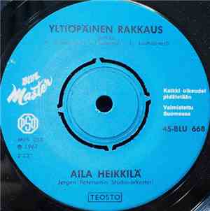 Aila Heikkilä - Yltiöpäinen Rakkaus / Entinen Heilani