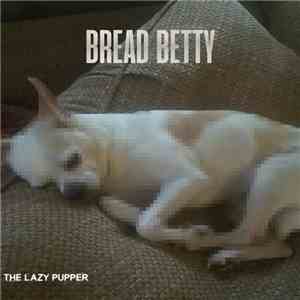 Bread Betty - The Lazy Pupper