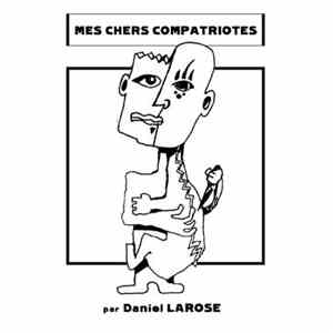 Daniel Larose - Mes Chers Compatriotes