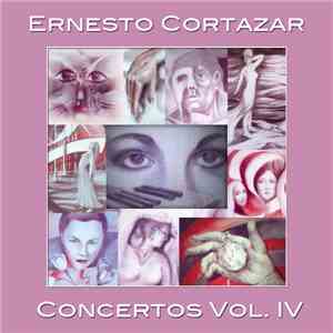 Ernesto M. Cortazar - Concertos Vol. IV